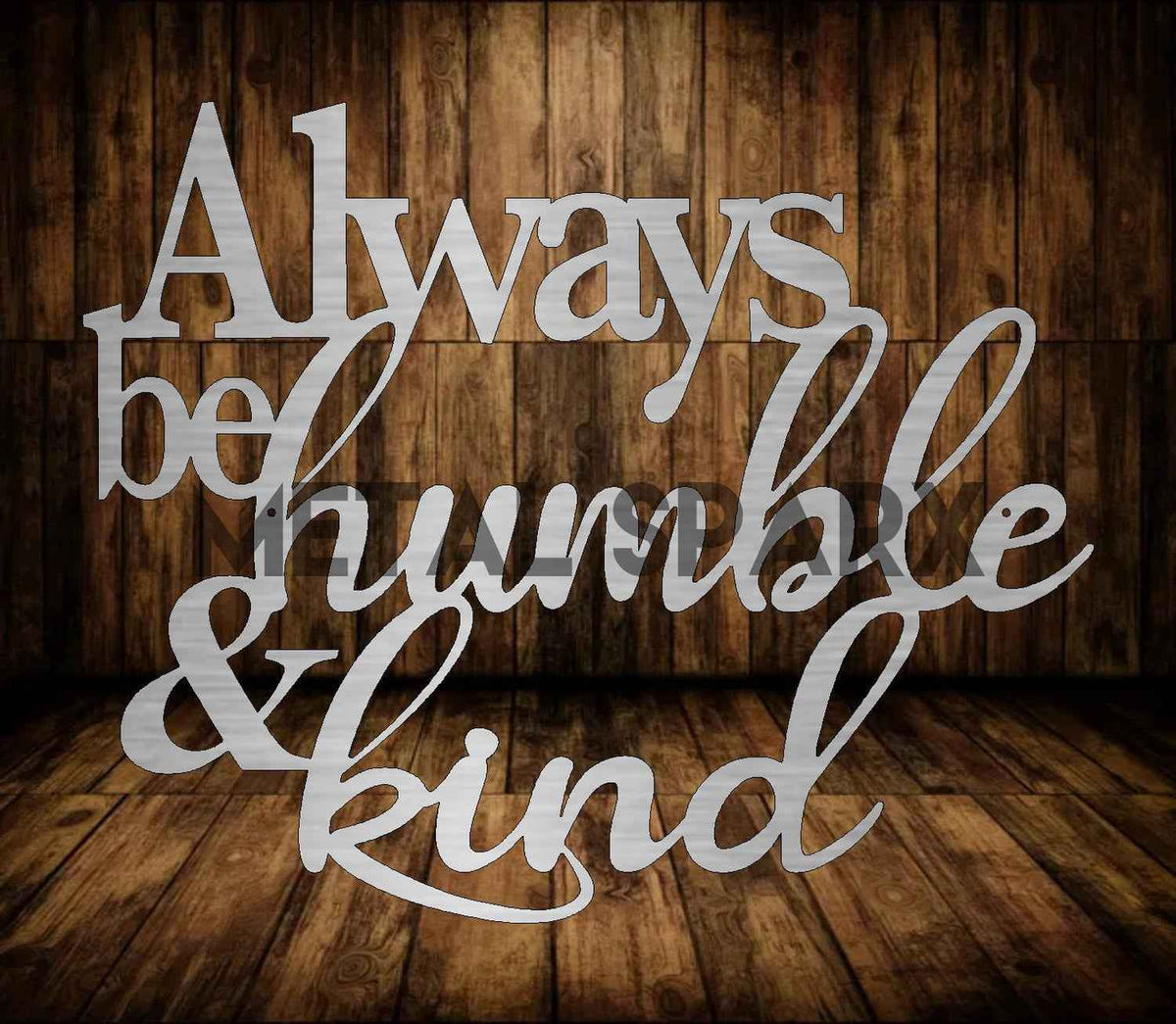 Metal Sparx Always Be Kind & Humble metal art piece with engraved motivational message on sleek metal surface.