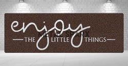 Enjoy the Little Things