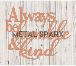 Copper metal art piece with the phrase "Always Be Kind & Humble" by Metal Sparx, featuring elegant, handcrafted lettering and design.