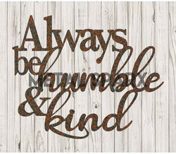Rust-colored metal art piece with "Always Be Kind & Humble" engraved, crafted by Metal Sparx, featuring a rustic, artistic design.