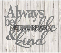 Silver metal art piece with "Always Be Kind & Humble" engraved, by Metal Sparx, featuring elegant, modern design.